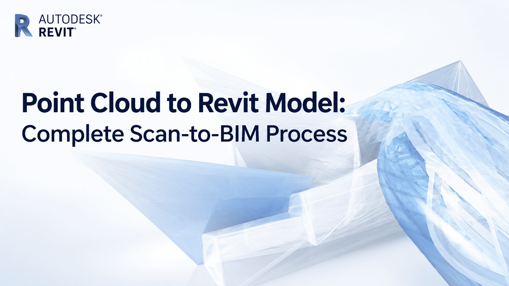 Point Cloud to Revit Model: Complete Scan-to-BIM Process