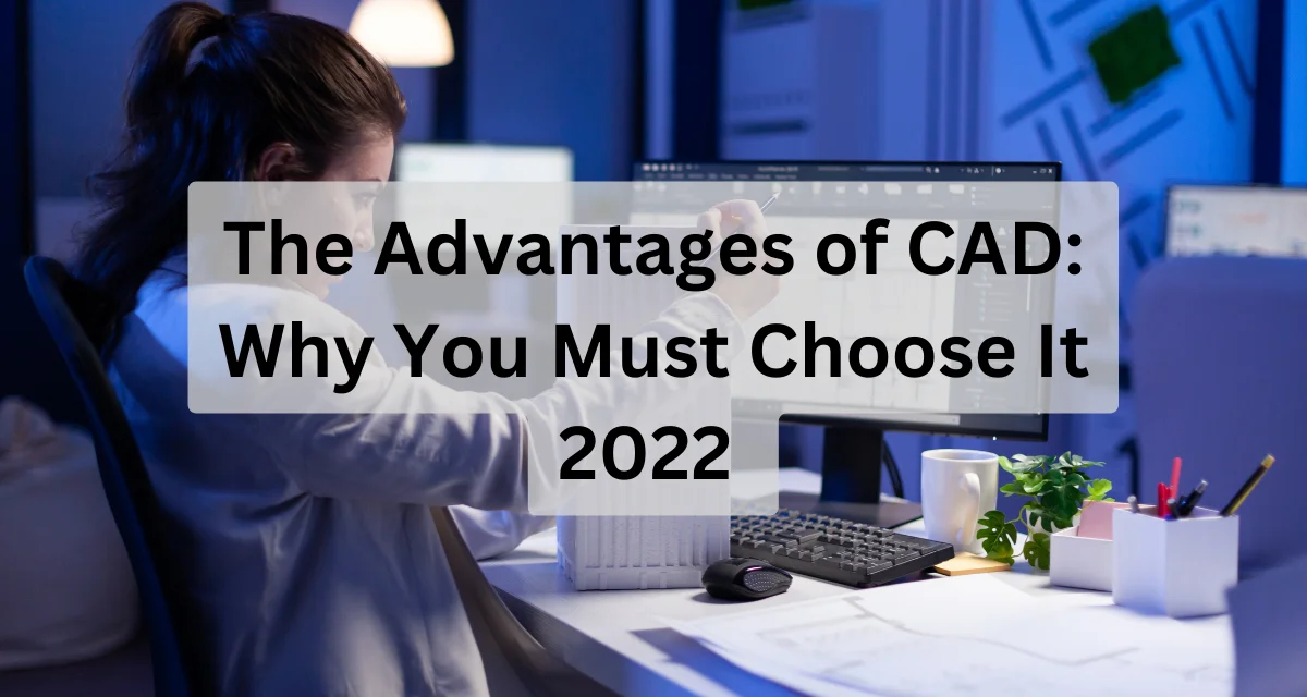 the advantages of CAD