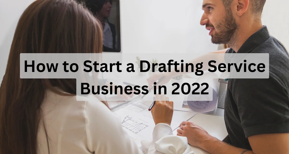 How to Start a Drafting Services