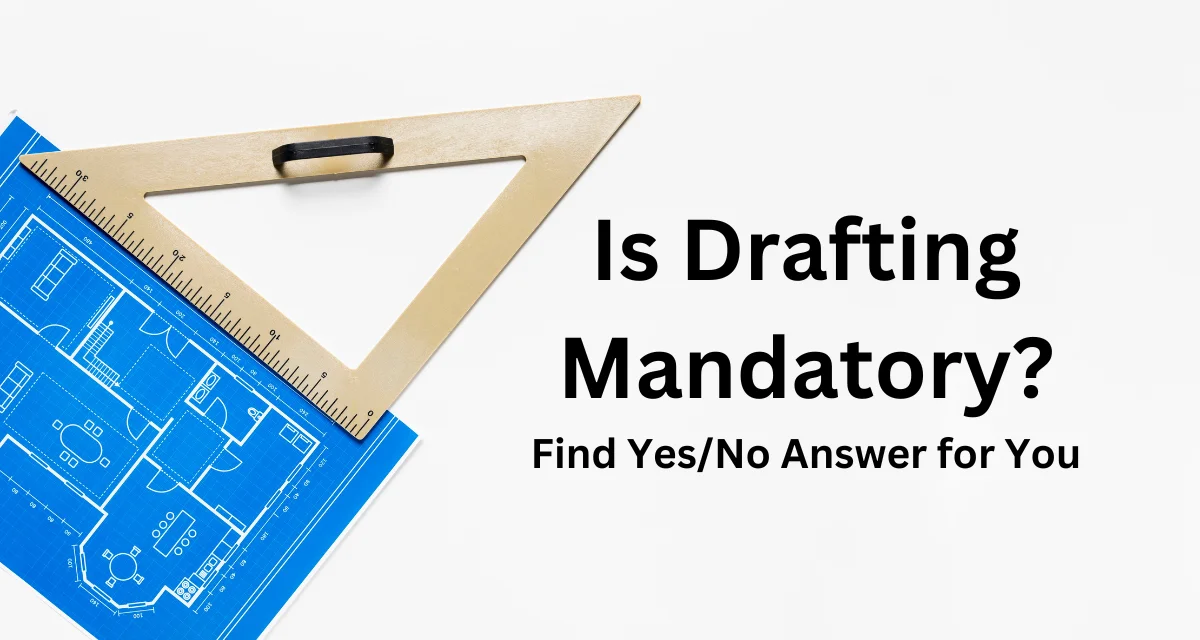 Is drafting mandatory
