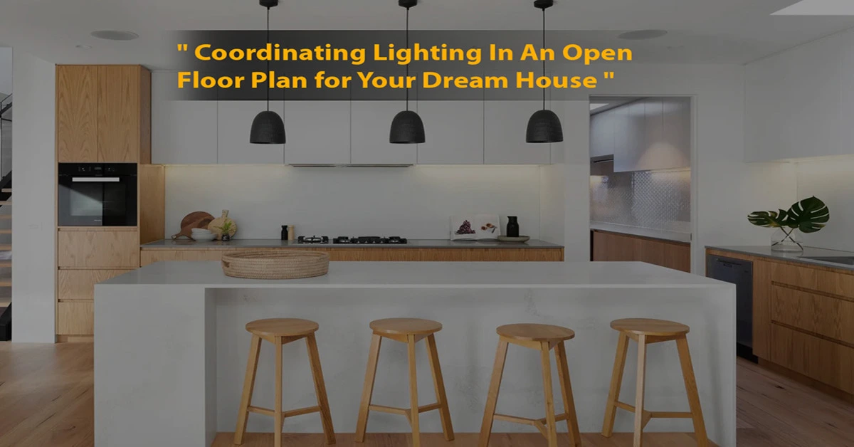 Coordinating Lighting In An Open Floor Plan Feature Image
