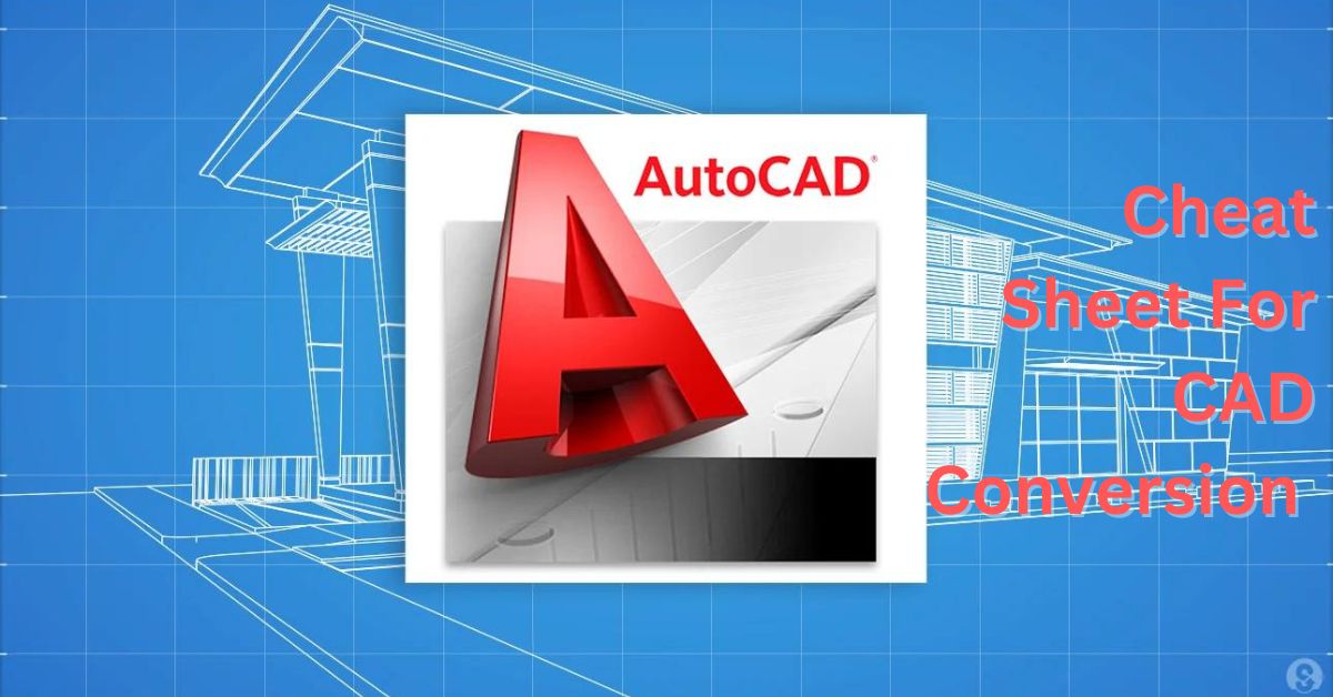 Cheat Sheet For CAD Conversion