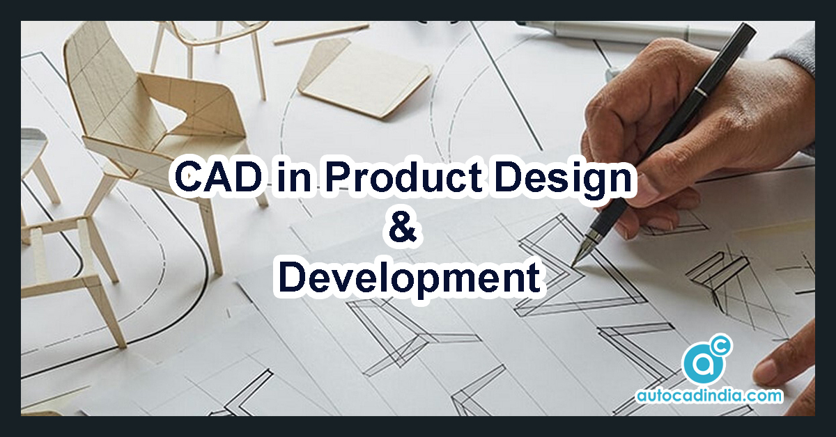 CAD in Product Design and Development