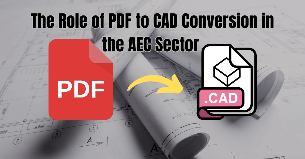 The Role of PDF to CAD Conversion in the AEC Sector