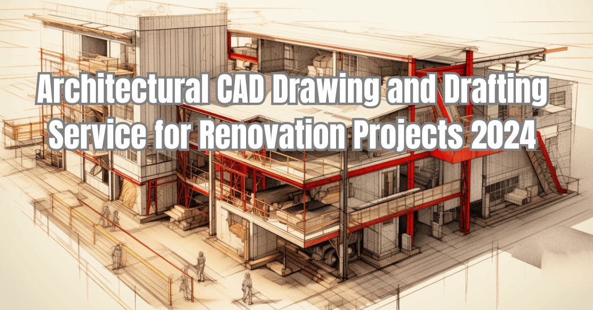 Architectural CAD Drawing and Drafting Service for Renovation Projects 2024