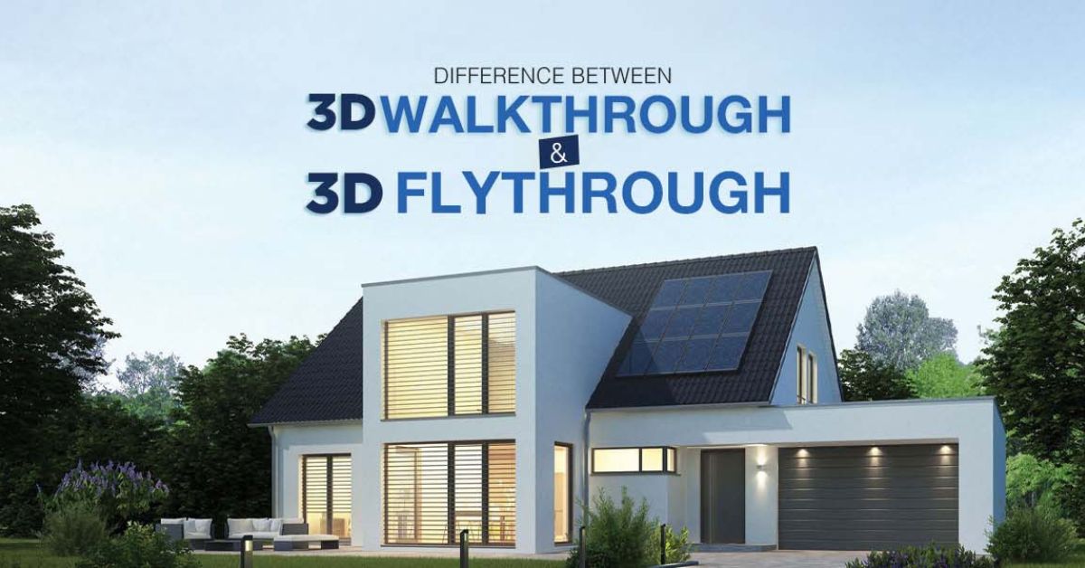 Difference Between Architectural Flythrough and Architectural 3D Walkthrough