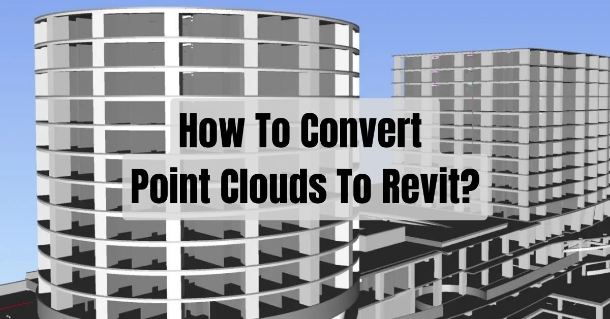 How To Convert Point Clouds To Revit